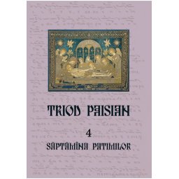 Triod Paisian. 4. Saptamina Patimilor