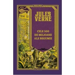 Cele 500 de milioane ale Begumei - Jules Verne