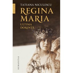Regina Maria. Ultima dorinta