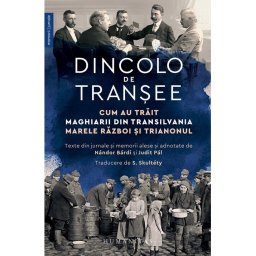 Dincolo de transee. Cum au trait maghiarii din Transilvania Marele Razboi si Trianonul