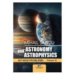 Astronomy and astrophysics. My new problems Vol.2 - Mihail Sandu
