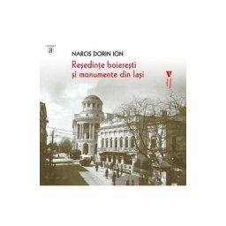 Resedinte boieresti si monumente din Iasi - Narcis Dorin Ion