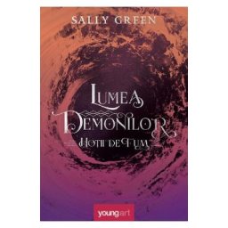 Lumea demonilor Seria Hotii de fum Vol.2 - Sally Green
