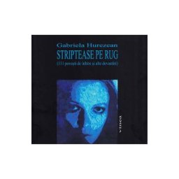 Striptease pe rug (111 povesti de iubire si alte devastari) - Gabriela Hurezean