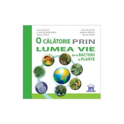 O calatorie prin lumea vie de la bacterii la plante