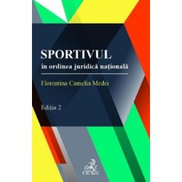 Sportivul in ordinea juridica nationala Ed.2 - Florentina Camelia Medei