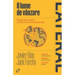 O lume de vanzare. Despre bani, putere si traderii resurselor - Javier Blas, Jack Farchy