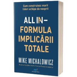 All In. Formula implicarii totale - Mike Michalowicz