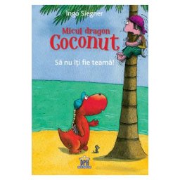 Micul dragon Coconut. Sa nu iti fie teama! - Ingo Siegner