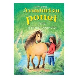 Aventuri cu ponei: Ana si magia poneiului - Usch Luhn
