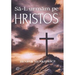 Sa-L urmam pe Hristos