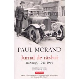 Jurnal de razboi. Bucuresti, 1943-1944 - Paul Morand