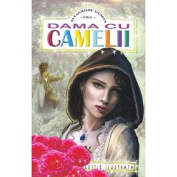 Dama cu camelii - Alexandre Dumas, fiul