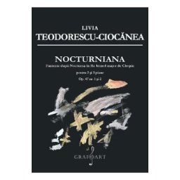 Nocturniana. Fantezie dupa Nocturna in Re bemol major de Chopin - Livia Teodorescu-Ciocanea