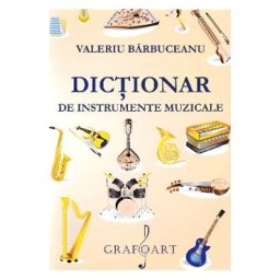 Dictionar de instrumente muzicale - Valeriu Barbuceanu
