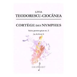 Cortege des Nymphes. Suita pentru pian Nr.2 - Livia Teodorescu-Ciocanea