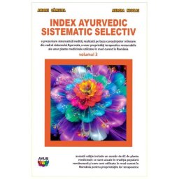 Index Ayurvedic Sistematic Selectiv plante medicinale romanesti vol.III