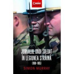 Jurnalul unui soldat in Legiunea Straina (1960-1965) - Simon Murray