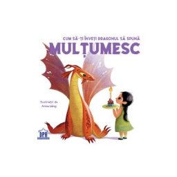 Cum sa-ti inveti dragonul sa spuna Multumesc - Anna Lang