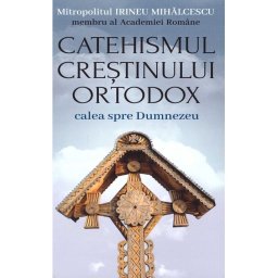 Catehismul Crestinului Ortodox: calea spre Dumnezeu