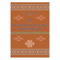 130 de melodii populare aromanesti - Ioan Caranica