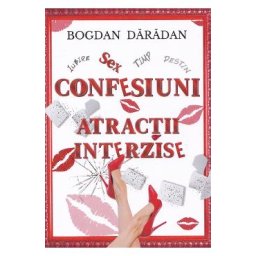 Confesiuni: Atractii interzise - Bogdan Daradan