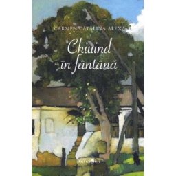 Chiuind in fantana - Carmen Catalina Alexa