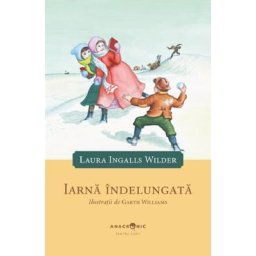 Iarna indelungata. Seria Casuta din prerie Vol.6 - Laura Ingalls Wilder