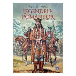 Legendele romanilor - Valentin Tanase