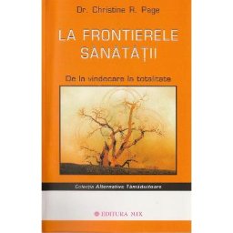La frontierele sanatatii - Dr. Christine R. Page