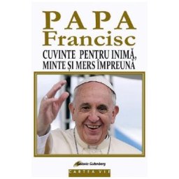 Cuvinte pentru inima, minte si mers impreuna - Papa Francisc, Diane Houdek