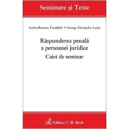 Raspunderea penala a persoanei juridice. Caiet de seminar - Andra-Roxana Trandafir, George-Alexandru Lazar