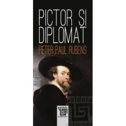 Pictor si diplomat Ed.2025 - Peter Paul Rubens