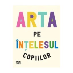 Arta pe intelesul copiilor - Amanda Renshaw