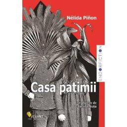 Casa patimii - Nelida Pinon