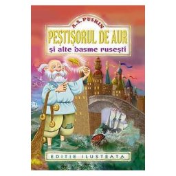 Pestisorul de aur si alte basme rusesti - A.s. Puskin