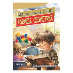 Ma joc, desenez si invat formele geometrice 3 ani+ - Laura Ivona Dumitru