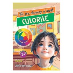 Ma joc, desenez si invat culorile 3 ani+ - Laura Ivona Dumitru
