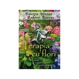 Terapia cu flori de Doreen Virtue si Robert Reeves
