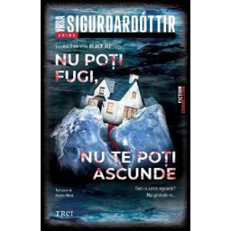 Nu poti fugi, nu te poti ascunde. Seria Black Ice Vol.1 - Yrsa Sigurdardottir