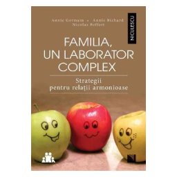 Familia, un laborator complex - Annie Germain, Annie Richard, Nicolas Beffort