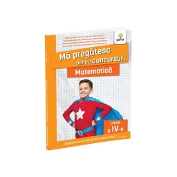 Matematica clasa a IV-a. Editia a II-a/ Ma pregatesc pentru concursuri