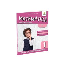 Matematica si explorarea mediului clasa I. Editia a III-a/ Matematica pentru clasele primare