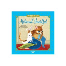 Motanul Incaltat. Povesti de aur - Charles Perrault
