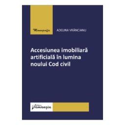 Accesiunea imobiliara artificiala in lumina noului Cod civil - Adelina Vrancianu