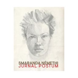 Jurnal postum - Smaranda Nemethi