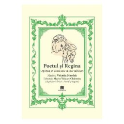 Poetul si Regina. Opereta in doua acte si sase tablouri - Marin Voican-Ghoroiu, Valentin Mandric
