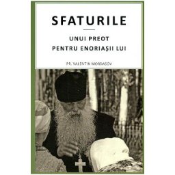 Sfaturile unui preot pentru enoriasii lui - Valentin Mordasov