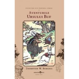 Aventurile Ursului Buf. Seria Povestiri din Padurea Verde Vol.8 - Thornton W. Burgess