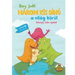 Berg Judit: 3 dinozauri în jurul lumii - carte de povești în limba maghiară